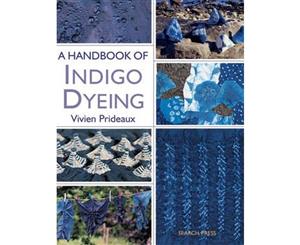 A Handbook of Indigo Dyeing  Re-Issue