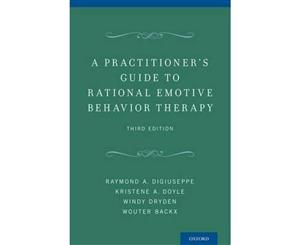 A Practitioner's Guide to Rational-Emotive Behavior Therapy