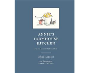 Annie's Farmhouse Kitchen  Seasonal menus with a French heart