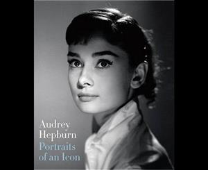 Audrey Hepburn  Portraits of an Icon