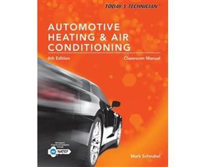 Automotive Heating & Air Conditioning Classroom Manual and Shop Manual Spiral bound Version  Today's Technician 6ed