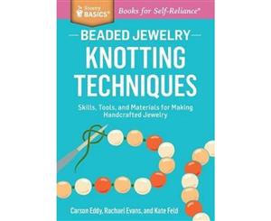 Beaded Jewelry  Skills Tools and Materials for Making Handcrafted Jewelry. A Storey BASICS Title