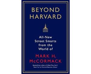 Beyond Harvard  All new street smarts from the world of Mark H McCormack