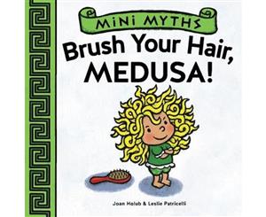 Brush Your Hair Medusa!  Mini Myths