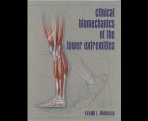 Clinical Biomechanics of the Lower Extremities