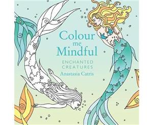 Colour Me Mindful  Enchanted Creatures