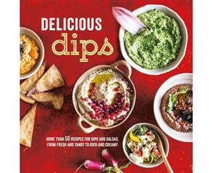 Delicious Dips  More than 50 Recipes for Dips and Salsas