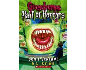 Don't Scream!  Goosebumps Hall of Horrors Series  Book 5