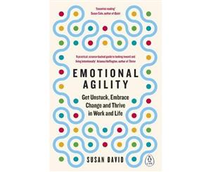 Emotional Agility  Get Unstuck Embrace Change And Thrive In Work And Life