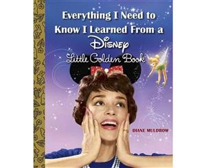 Everything I Need to Know I Learned from a Disney Little Golden Book (Disney)