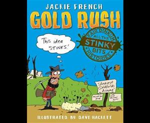 Fair Dinkum Histories - All the Stinky Bits  Gold Rush