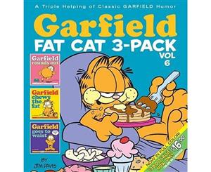 Garfield Fat Cat  3 x Books in 1 x Pack Volume 6  Garfield Rounds Out Garfield Chews The Fat & Garfield Goes To Waist