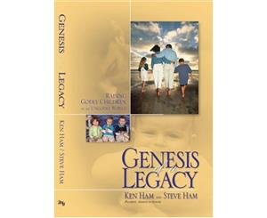 Genesis of a Legacy Raising Godly Children in a Ungodly World