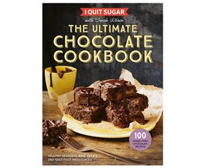 I Quit Sugar The Ultimate Chocolate Cookbook by Sarah Wilson