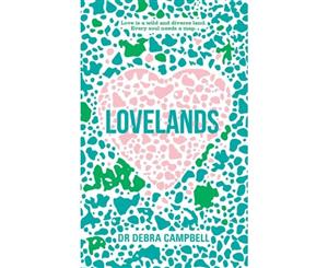 Lovelands  Love is a wild and diverse land. Every soul needs a map.