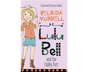 Lulu Bell and the Cubby Fort  The Lulu Bell Series  Book 3