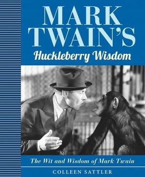 Mark Twain's Huckleberry Wisdom