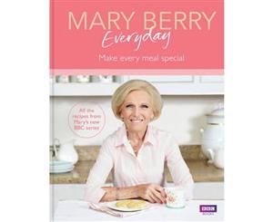 Mary Berry Everyday  Make every meal special