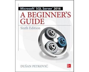 Microsoft Sql Server 16  A Beginner's Guide Sixth Edition