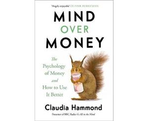 Mind Over Money  The Psychology of Money and How To Use It Better