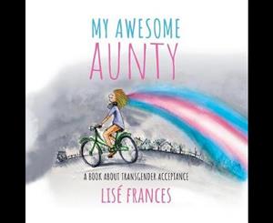 My Awesome Aunty  A children's book about transgender acceptance