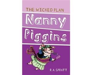 Nanny Piggins and the Wicked Plan  Nanny Piggins Series Book 2