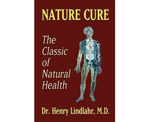 Nature Cure  The Classic of Natural Health