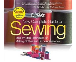 New Complete Guide to Sewing  Step-By-Step Techniques for Making Clothes and Home Accessories