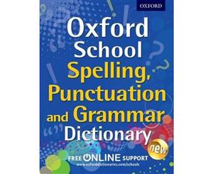 Oxford School Spelling Punctuation and Grammar Dictionary