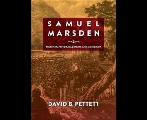 Samuel Marsden  Preacher Pastor Magistrate & Missionary