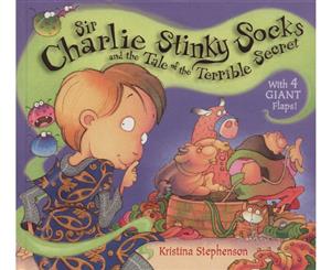 Sir Charlie Stinky Socks and the Tale of the Terrible Secret