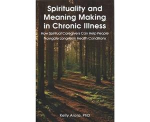 Spirituality and Meaning Making in Chronic Illness - Paperback