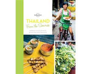 Thailand - From the Source  Authentic Thai Recipes From the People That Know Them the Best