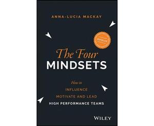 The Four Mindsets  How to Influence Motivate and Lead High Performance Teams