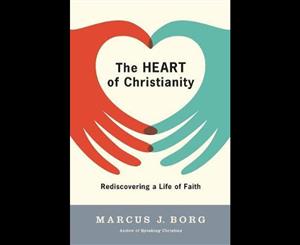 The Heart of Christianity  Rediscovering a Life of Faith