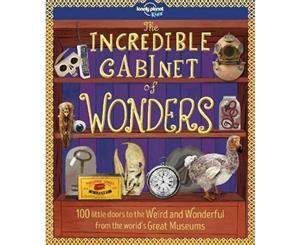 The Incredible Cabinet of Wonders  100 little doors to the Weird and Wonderful from the world's Great Museums