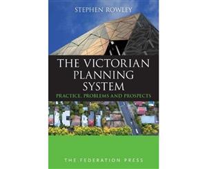 The Victorian Planning System  Practice Problems and Prospects