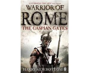 Warrior Of Rome  The Caspian Gates