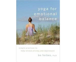 Yoga For Emotional Balance  Simple Practices to Help Relieve Anxiety and Depression