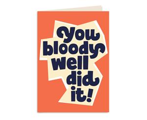 You Bloody Well Did It Card