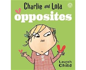 Charlie and Lola  Charlie and Lola Opposites