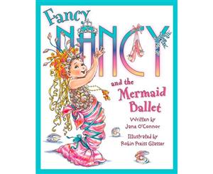 Fancy Nancy and the Mermaid Ballet