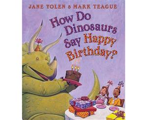 How Do Dinosaurs Say Happy Birthday