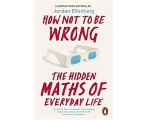 How Not to be Wrong  The Hidden Maths of Everyday Life