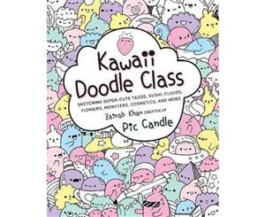 Kawaii Doodle Class  Sketching Super-Cute Tacos Sushi Clouds Flowers Monsters Cosmetics and More