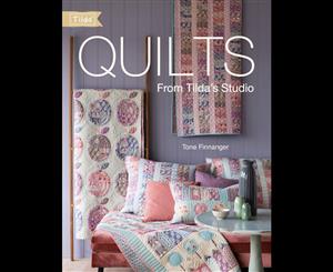 Quilts from Tilda's Studio  15 Tilda Quilts to Sew and Love