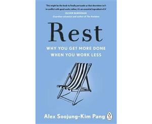 Rest  Why You Get More Done When You Work Less