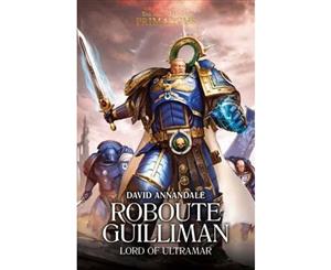 Roboute Guilliman  Lord of Ultramar