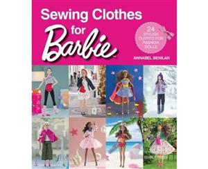 Sewing Clothes for Barbie  24 Stylish Outfits for Fashion Dolls