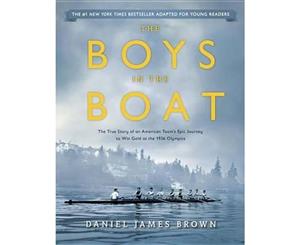 The Boys in the Boat (Young Readers Adaptation)  The True Story of an American Team's Epic Journey to Win Gold at the 1936 Olympics